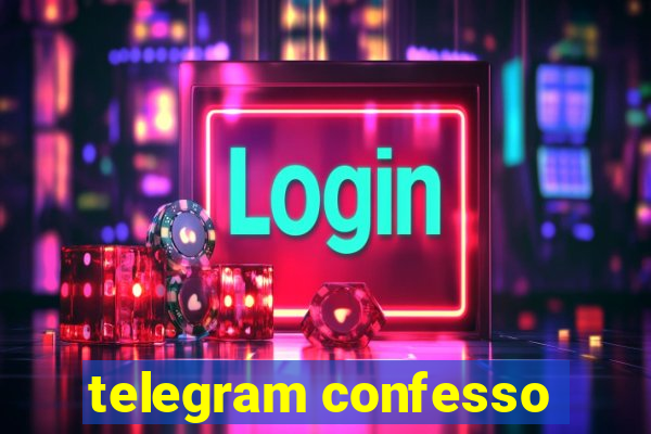 telegram confesso